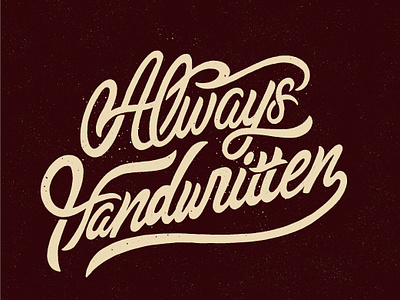 Always Handwritten design hand lettering illustration lettering texture thattypeguy type design typography