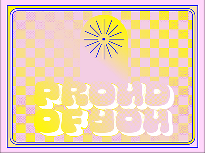 Proud of You bitmap checker color exploration digital art digital drawing gradient halftone pattern pink shape shapes star typography yellow