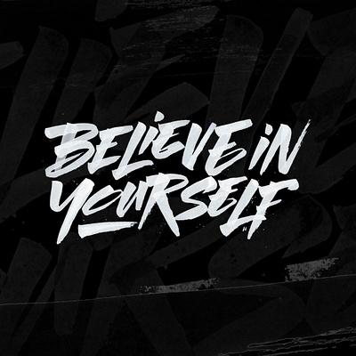 BELIEVE IN YOURSELF brush calligraphy handlettering script typography