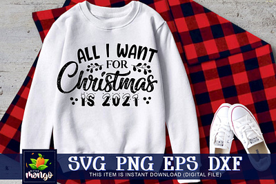 All i want for christmas is 2021 SVG all i want for christmas is 2021 dxf