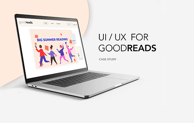 UI/UX Case Study for Goodreads goodreads ui ux