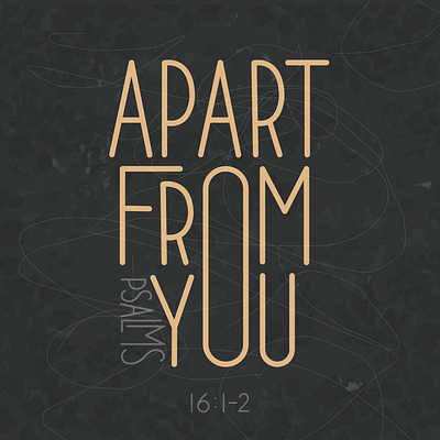 Psalms 16:1-2 graphic design illustration typography