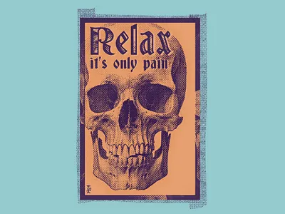 Relax, it's only pain - t-shirt illustration endurance gothic halftone metal motivational punk resiliance skeleton skull stoic