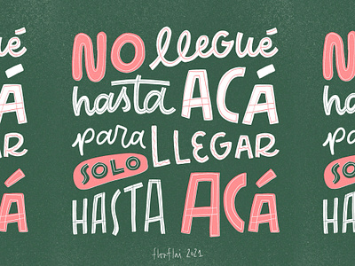 No llegué hasta acá para solo llegar hasta acá. design illustration ilustración lettering