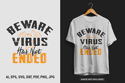 Beware Virus Has Not Ended T-shirt Design corona virus covid motivational motivational tshirt motive quote t shirt tshirt virus