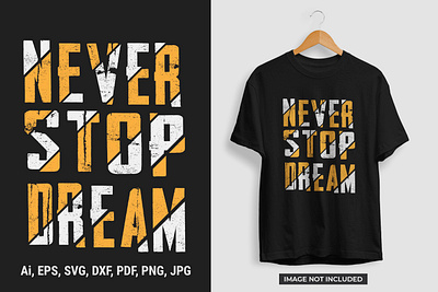 Motivational T-shirt Design design motivation tshirt motivational motivational tshirt motive never stop dream quote t shirt tshirt