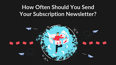 "How Often Should You Send Your Subscription Newsletter?" blogging guide canva canva template design illustration medium article substack