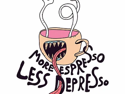 More espresso Less depresso by Nontrend doodle drawing funny illustration quoutes