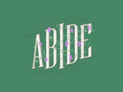 Abide abide art branches central christ christ central church fruit grape grapes illustration type typography vine word wordmark