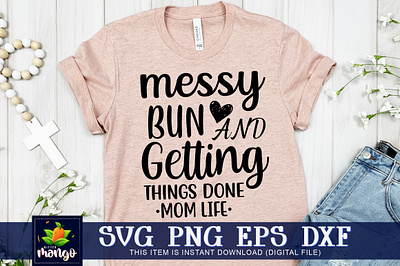 Messy bun and getting things done mom life SVG cricut digital download svg