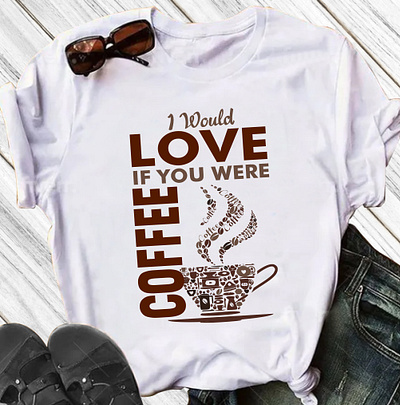 I would love if you were coffee typography t shirt design best t shirt coffee design coffee shop t shirt coffee t shirt custom design custom typography design design t shirt design typography graphic design graphic t shirt like coffee design modern t shirt t shirt t shirt coffee t shirt design typography typography t shirt vector t shirt