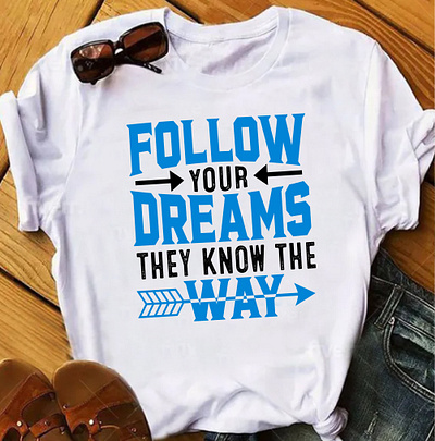 Follow your dreams they know the may t shirt design best t shirt design custom design custom graphics t shirt custom t shirt custom typography design t shirt dream t shirt follow t shirt follow your dream graphic design graphic t shirt minimalist t shirt t shirt design typography typography design typography t shirt