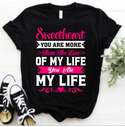 sweetheart you are more than the love of my life t shirt design best friend t shirt best t shirt design boyfriend t shirt custom design custom typography design design t shirt graphic design graphic t shirt graphic t shirt design my life t shirt design popular t shirt sweetheart sweetheart t shirt sweetheart t shirt design t shirt design typography t shirt