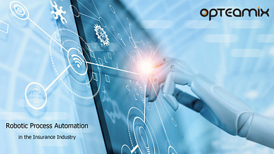 Robotic Process Automation in Insurance Industry| Opteamix rpa in insurance