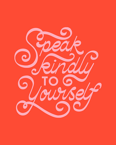 Speak Kindly to Yourself handlettering lettering mental health pink quote red reverse contrast script self love self worth type typography