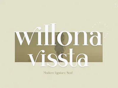 willona vissta Modern Ligature Serif advertising branding calligraphy classy display display font elegant fashion font fonts lettering loog magazine minimalist modern sans serif serif typeface typography unique