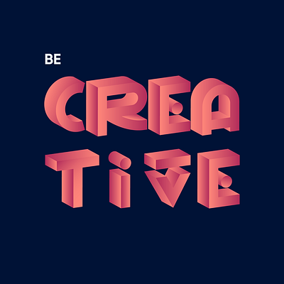 Be Creative 3d 3d lettering branding creative creativity design geometric graphic design lettering logo minimal modern modern logo typography ui ux vector