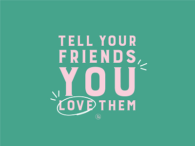 Tell Your Friends You Love Them burford base doodles friends friendships fun graphic green graphic green type indiana indianapolis indy instagram love your friends social graphic social graphics tell your friends tell your friends you love them type typography