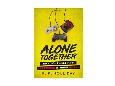 Alone Together - Why Your Kids are Watching Others Play bookcover design