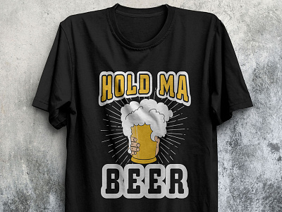 Hold Ma Beer T-shirt bestsellingtshirts customtee customtshirtdesign design graphic design merch by amazon shirts t shirt design t shirt designer t shirts tshirtdesigner tshirtdesignideas tshirts