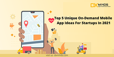 Top 5 Unique On-Demand Mobile App Ideas For Startups In 2021 branding ui