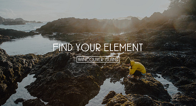 Tourism Vancouver Island- Find Your Element Campaign branding cam design graphic design ui ux