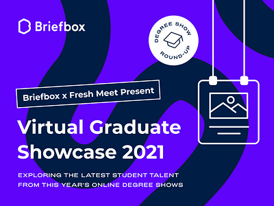 Virtual Graduate Showcase 2021 briefbox college degree degree show design design school exhibition final show fresh meet graduate learn design review university