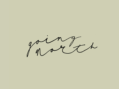 Going North adventure backpacking brand branding explore font forest hand crafted hand drawn hand made handlettering logo logotype north rustic script travel type typeart typography