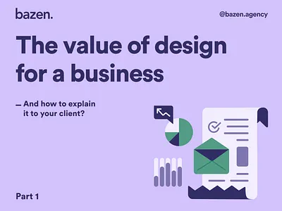 Design Tip - The value of design for a business Part 1 bazen agency brand design brand identity brand layout branding branding design business daily ui daily ux design design process design tip design tips design value graphic design illustration ui ui design uiux ux