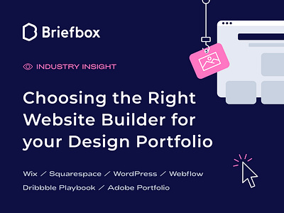 Choosing a Website Builder for your Design Portfolio adobe portfolio briefbox design dribbble playbook guide illustration online portfolio squarespace tutorial webflow website builder website development wix wordpress