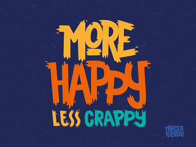 More Happy Less Crappy artwork colorful design digital art digital graffiti digital illustration digital lettering graffiti graffiti digital graphic graphic design handlettering happy illustration illustrator lettering sticker t shirt type typography