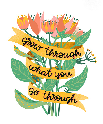 Grow through what you go through flowers illustration lettering mental health vector