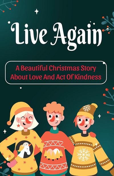 Live Again_ A Beautiful Christmas Story About Love And Act Of Ki app branding design icon illustration logo typography ui ux vector