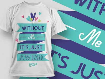 Without me It's Just Aweso T-shirt design amazon t shirts best t shirt design creative t shirt design ideas custom t shirt design etsy t shirts free t shirt design funny workout shirts redouble t shirts t shirt design t shirt design ideas t shirt design maker t shirt design online free t shirt design template t shirt mockup t shirt mockup free unique graphic t shirts