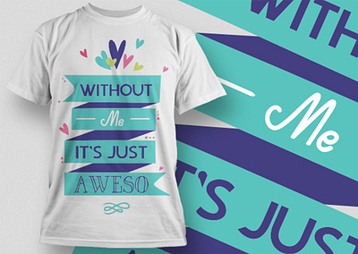 Without me It's Just Aweso T-shirt design amazon t shirts best t shirt design creative t shirt design ideas custom t shirt design etsy t shirts free t shirt design funny workout shirts redouble t shirts t shirt design t shirt design ideas t shirt design maker t shirt design online free t shirt design template t shirt mockup t shirt mockup free unique graphic t shirts
