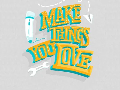 Make Things you Love design hand lettering illustration inspiration lettering typography vector