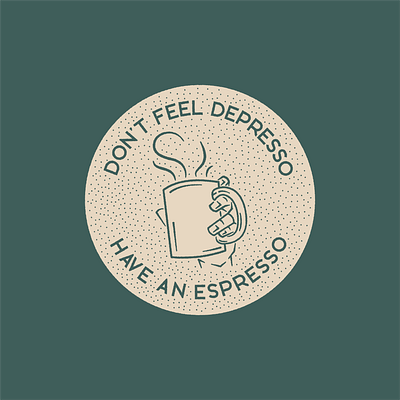 Don't Feel Depresso! badge coffee design espresso hand illustration illustrator minimal simple vector