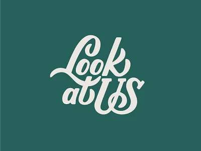 Look at us design hand drawn hand drawn type hand lettered hand lettering typography vector