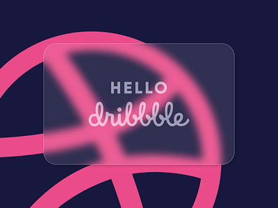 Hello Dribbble! branding dribbblehello first shot flat glass glass effect glass morphism glassmorphic glassmorphism graphic design hello dribbble hellodribbble icon illustration minimal ui ux vector