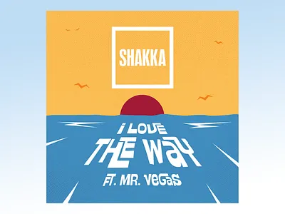 Shakka - I Love the Way ft. Mr. Vegas album art graphic design