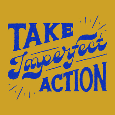 Take Imperfect Action 70s blue fat bottom fat bottomed gold handlettering lettering retro script type typography vintage