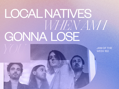 Jam of the Week | 150 album art alt rock branding cover art design graphic design illustration jam of the week jam of the week 150 local natives rock typography ui web website