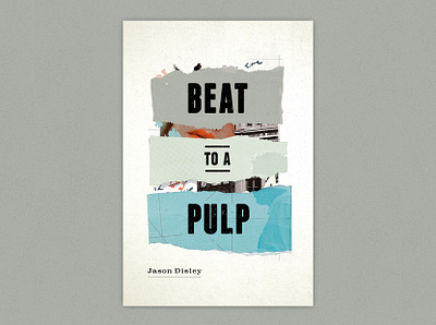 Beat to a Pulp - Jason Disley book cover book design collage design