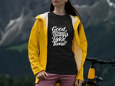 Good things take time typography t shirt design good things good time inspirational take time