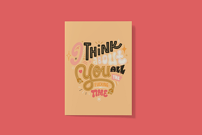 Thortful Valentine's Day Card custom type greetings card hand drawn type hand lettering i think about you all the time illustration lettering positive profanity valentines day card