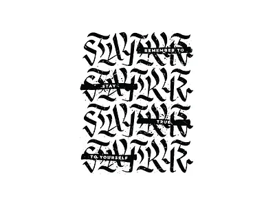 Stay true art calligraphy cursive design drawing gothic graffiti grunge handmade illustration letter lettering minimal script stay texture true type typeface typography