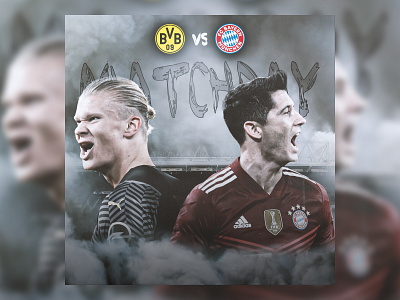 Matchday adobe adobe photoshop adobephotoshop bayern bundesliga bvb design football german gooal haaland lewandowski matchday poster