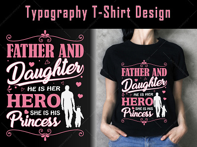 Father & Daughter Typography T-Shirt Design best dad best father ever dad and daughter daddy daughter father daughter fathers day fathers day t shirt graphic design modern t shirt t shirt design trendy typography vector design