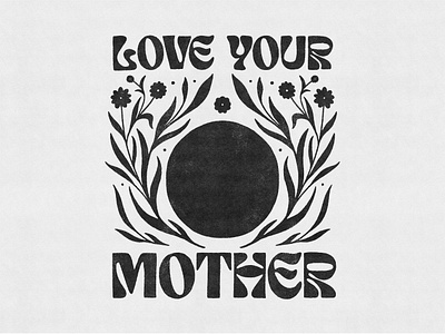 Love Your Mother activism activist art print earth earth day garden hand drawn hippie holistic illustration love your mother mother earth natural living nature poster recycle save the planet vintage vintage brand wellness