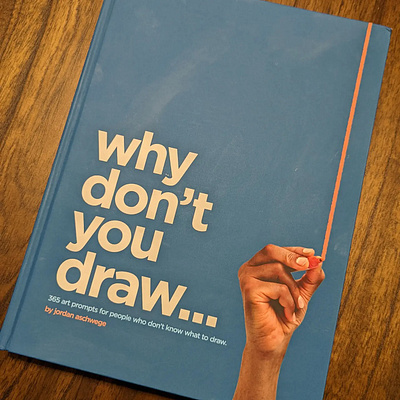 Why Don't You Draw... THE BOOK! art art prompt aschwege book cover design creative doodle help jordan physical book sketch sketchbook